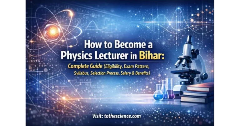 How to Become a Physics Lecturer in Bihar: Complete Guide 2026 (Eligibility, Exam Pattern, Selection Process, Salary & Benefits) 4 How to Become a Physics Lecturer in Bihar: Complete Guide (Eligibility, Exam Pattern, Selection Process, Salary & Benefits)