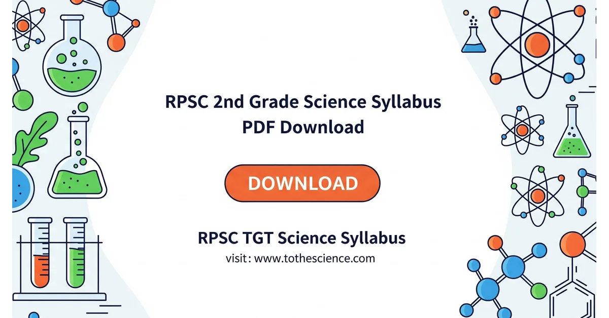 RPSC 2nd Grade Science Syllabus 2026 PDF Download | RPSC TGT Science Syllabus 1 RPSC 2nd Grade Science Syllabus