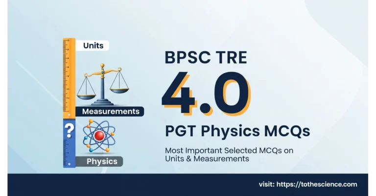 BPSC TRE 4.0 PGT Physics Top 50 MCQs on Units & Measurements with detailed solutions 2 BPSC TRE 4.0 PGT Physics Top 50 MCQs on Units & Measurements with detailed solutions